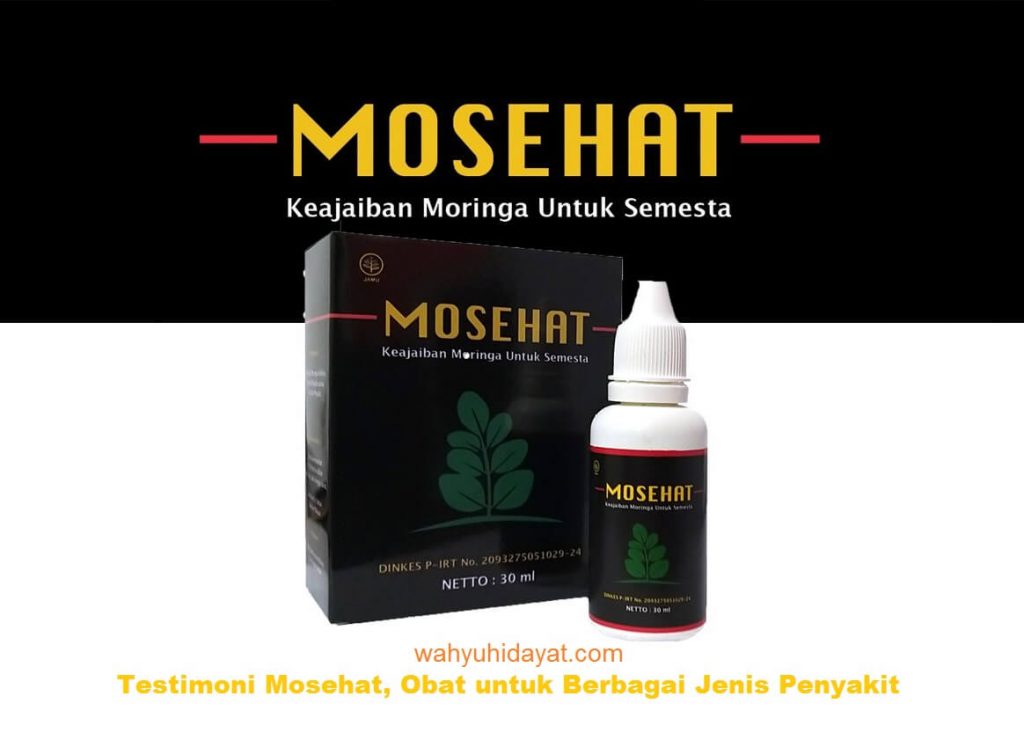 Testimoni Mosehat, Obat untuk Berbagai Jenis Penyakit